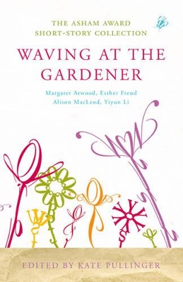 Waving at the Gardener: The Asham Award Short-Story Collection book