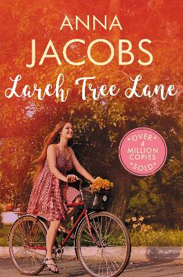 Larch Tree Lane: The first in a brand new series from the multi-million copy bestselling author by Anna Jacobs