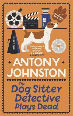 The Dog Sitter Detective Plays Dead: The tail-wagging cosy crime series book