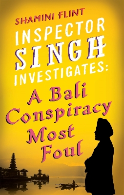 Inspector Singh Investigates: A Bali Conspiracy Most Foul book