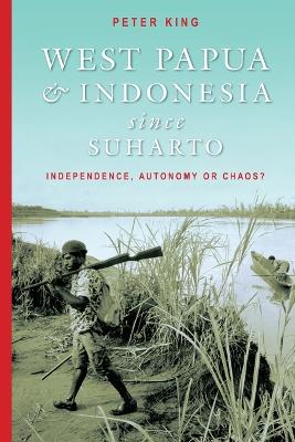 West Papua and Indonesia Since Suharto book