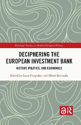 Deciphering the European Investment Bank: History, Politics, and Economics by Lucia Coppolaro