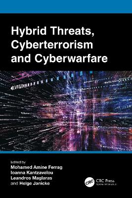 Hybrid Threats, Cyberterrorism and Cyberwarfare by Mohamed Amine Ferrag