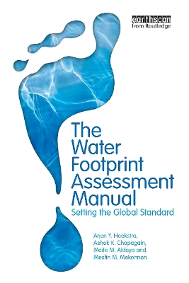 The Water Footprint Assessment Manual: Setting the Global Standard book