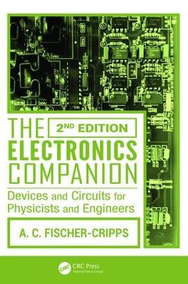 The The Electronics Companion: Devices and Circuits for Physicists and Engineers, 2nd Edition by Anthony C. Fischer-Cripps