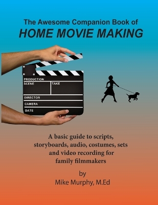 The Awesome Companion Book of Home Moviemaking book