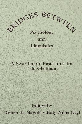 Bridges Between Psychology and Linguistics: A Swarthmore Festschrift for Lila Gleitman by Donna Jo Napoli