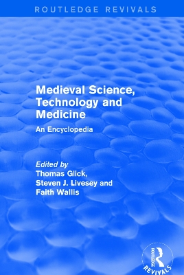 Routledge Revivals: Medieval Science, Technology and Medicine (2006): An Encyclopedia by Thomas Glick