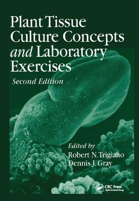 Plant Tissue Culture Concepts and Laboratory Exercises, Second Edition by Robert N. Trigiano