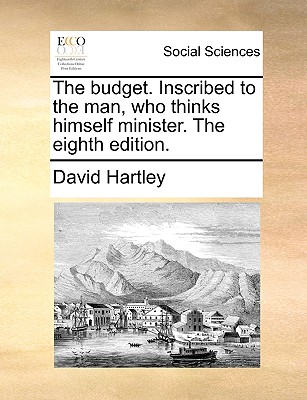 The Budget. Inscribed to the Man, Who Thinks Himself Minister. the Eighth Edition. book
