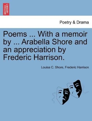 Poems ... with a Memoir by ... Arabella Shore and an Appreciation by Frederic Harrison. book