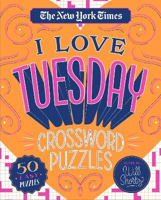 The New York Times I Love Tuesday Crossword Puzzles: 50 Easy Puzzles book