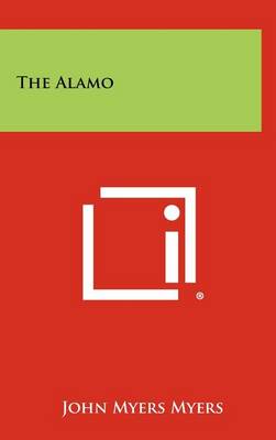 The The Alamo by John Myers Myers