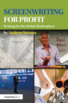 Screenwriting for Profit: Writing for the Global Marketplace by Andrew Stevens