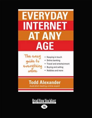 Everyday Internet at Any Age: The Easy Guide to Everything Online by Todd Alexander