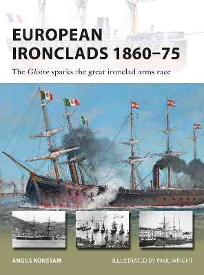 European Ironclads 1860–75: The Gloire sparks the great ironclad arms race book