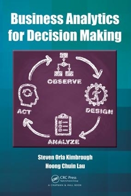 Business Analytics for Decision Making by Steven Orla Kimbrough