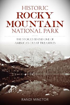 Historic Rocky Mountain National Park: The Stories Behind One of America's Great Treasures book