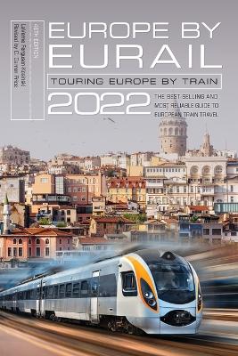 Europe by Eurail 2022: Touring Europe by Train book