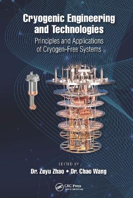 Cryogenic Engineering and Technologies: Principles and Applications of Cryogen-Free Systems book
