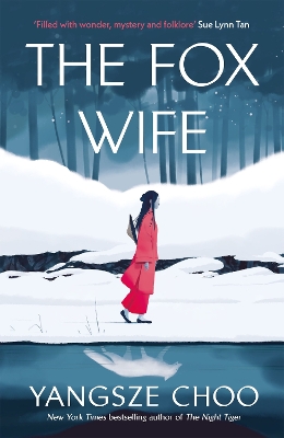 The Fox Wife: an enchanting historical mystery from the New York Times bestselling author of The Night Tiger and a previous Reese’s Book Club pick book