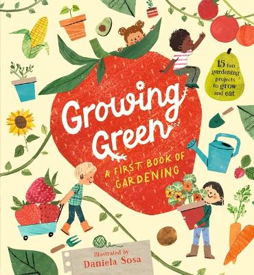 Growing Green: A First Book of Gardening by Daniela Sosa