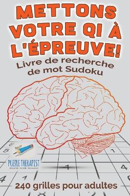 Mettons votre QI à l'épreuve ! Livre de recherche de mot Sudoku 240 grilles pour adultes book