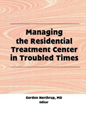Managing the Residential Treatment Center in Troubled Times book