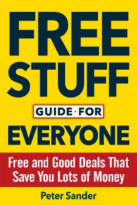 Free Stuff Guide for Everyone Book: Free and Good Deals That Save You Lots of Money book