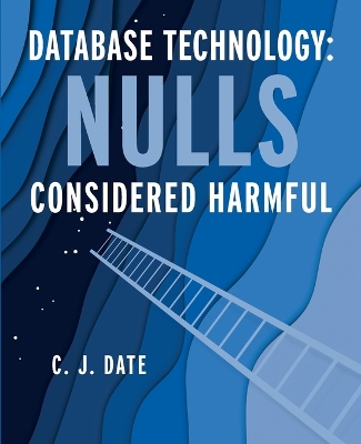 Database Technology: Nulls Considered Harmful book