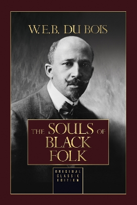 The Souls of Black Folk: Original Classic Edition book