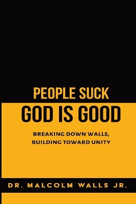 People Suck, God Is Good: Breaking down walls, building toward unity book