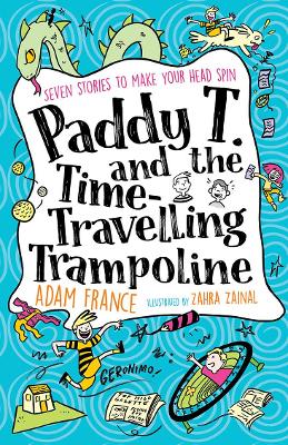 Paddy T and the Time-travelling Trampoline by Adam France