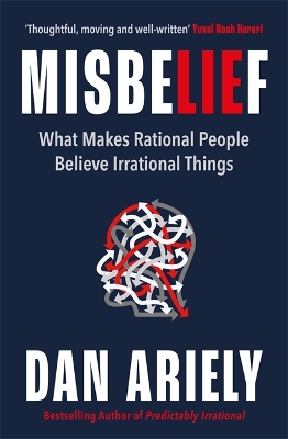 Misbelief: What Makes Rational People Believe Irrational Things book