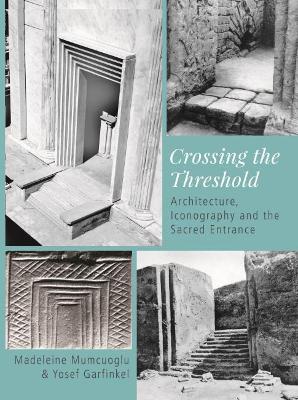 Crossing the Threshold: Architecture, Iconography and the Sacred Entrance book