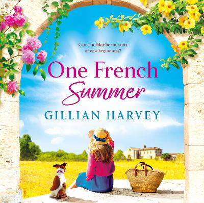 One French Summer: The escapist, feel-good read from Gillian Harvey, author of A Year at the French Farmhouse by Gillian Harvey
