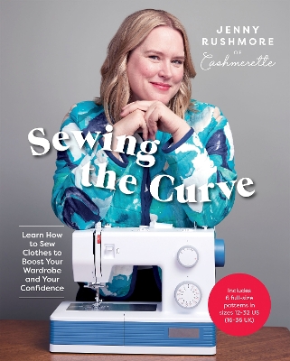 Sewing the Curve: Learn How to Sew Clothes to Boost Your Wardrobe and Your Confidence book