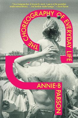 The Choreography of Everyday Life by Annie-B Parson