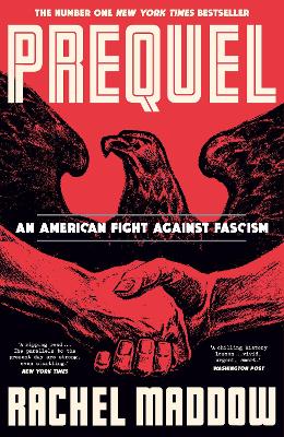 Prequel: An American fight against fascism by Rachel Maddow