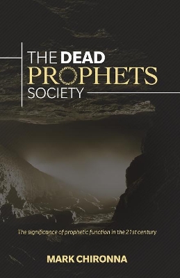 The Dead Prophets Society: The Significance of Prophetic Function in the 21st Century book