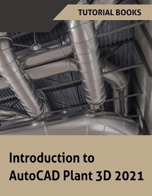 Introduction to AutoCAD Plant 3D 2021 book