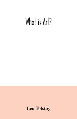 What is art? by Leo Tolstoy