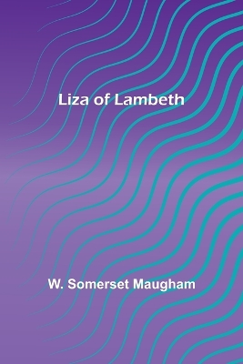 Liza of Lambeth by W. Somerset Maugham