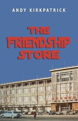 The Friendship Store: A Memoir of 1970s China book