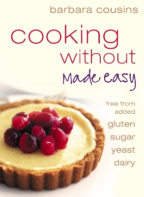 Cooking Without Made Easy by Barbara Cousins