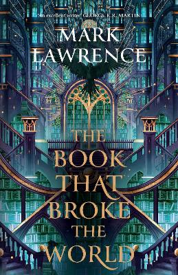 The Book That Broke the World (The Library Trilogy, Book 2) by Mark Lawrence