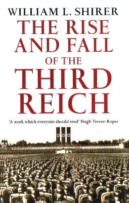 The Rise And Fall Of The Third Reich by William L Shirer