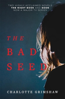 The Bad Seed: The Night Book & Soon by Charlotte Grimshaw