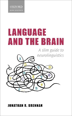 Language and the Brain: A Slim Guide to Neurolinguistics by Jonathan R. Brennan