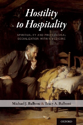 Hostility to Hospitality: Spirituality and Professional Socialization within Medicine book